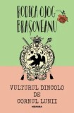 Cumpara ieftin Vulturul dincolo de cornul lunii. Al cincilea roman din seria Logofatul Andronic/Rodica Ojog-Brasoveanu