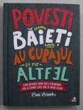 POVESTI PENTRU BAIETI CARE AU CURAJUL SA FIE ALTFEL de BEN BROOKS , ilustratii de QUINTON WINTER , 2018