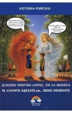 Scrieri pentru copii, de la bunica Vol.19: Cuvinte asezate... pe benzi desenate - Victoria Furcoiu