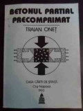 Betonul Partial Precomprimat - Traian Onet ,545759