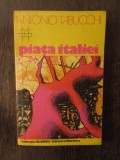 ANTONIO TABUCCHI - PIATA ITALIEI