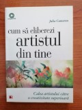 Julia Cameron, Cum să eliberezi artistul din tine. Calea artistului către o creativitate superioară