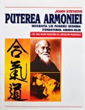Puterea armoniei. biografia lui morihei ueshiba fondatorul aikido-ului - 2005 - John Stevens (100886$973-95815-9-5)