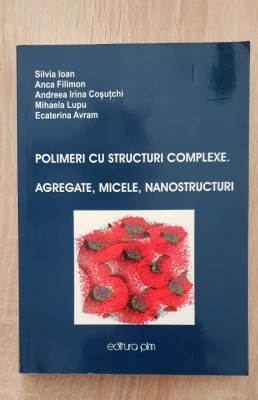 Polimeri cu structuri complexe. Agregate, micele, nanostructuri - Silvia Ioan foto