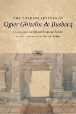 The Turkish Letters of Ogier Ghiselin de Busbecq: Imperial Ambassador at Constantinople, 1554-1562 foto