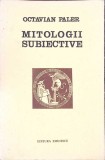 MITOLOGII SUBIECTIVE-OCTAVIAN PALER-294601