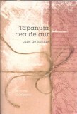 Tapanuta cea de aur. Caiet de familie (etnografie din Republica Moldova) - Nicolae Gribincea