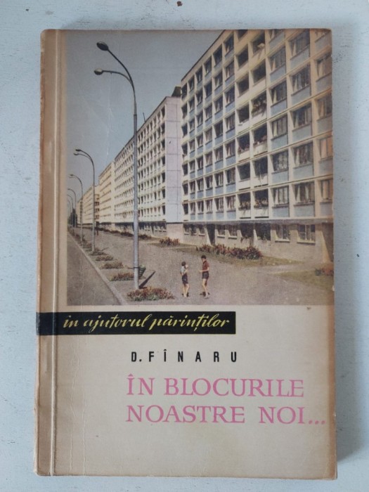 In blocurile noastre noi... - D. Finaru