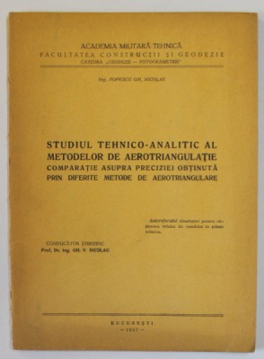 STUDIUL TEHNICO - ANALITIC AL METODELOR DE AEROTRIANGULATIE ...de POPESCU GH. NICOLAE , 1957 foto
