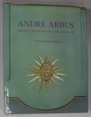 ANDRE ARBUS , ARCHITECTE DECORATEURS DES ANNES 40 par YVONNE BRUNHAMMER , 1996 foto