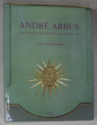 ANDRE ARBUS , ARCHITECTE DECORATEURS DES ANNES 40 par YVONNE BRUNHAMMER , 1996 foto