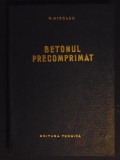 Betonul precomprimat-V.Nicolau, 1964