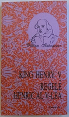 REGELE HENRIC AL V - LEA de WILLIAM SHAKESPEARE , EDITIE IN ROMANA SI ENGLEZA , 2006 foto