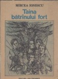 Taina batranului fort - Mircea Ionescu
