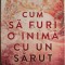 Cum sa furi o inima cu un sarut &ndash; L. J. Shen