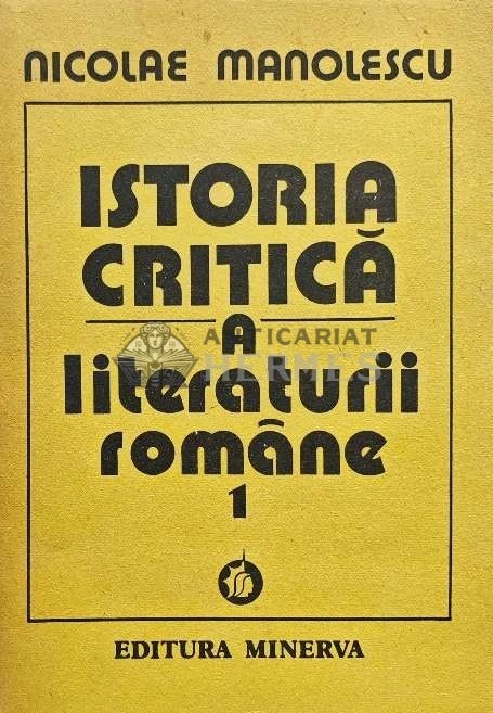 Istoria critica a literaturii romane (volumul 1) (AG138)