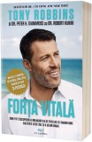 Forta vitala - Tony Robbins, Peter H. Diamandis, Robert Hariri - Act si Politon