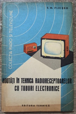 Noutati in tehnica radioreceptoarelor cu tuburi electronice - S. M. Fleiser foto