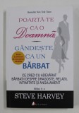 POARTA - TE CA O DOAMNA , GANDESTE CA UN BARBAT , EDITIE REVIZUITA SI ADAUGITA de STEVE HARVEY , 2016