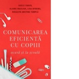 Comunicarea eficienta cu copiii. Acasa si la scoala. Editia a V-a - Adele Faber, Elaine Mazlish, Rosalyn Anstine Templeton