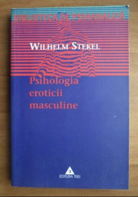 Wilhelm Stekel - Psihologia eroticii masculine foto