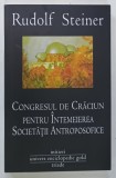 CONGRESUL DE CRACIUN PENTRU INTEMEIEREA SOCIETATII ANTROPOSOFICE de RUDOLF STEINER , 2014