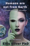 Humans Are Not From Earth A Scientific Evaluation Of The Evidence: A