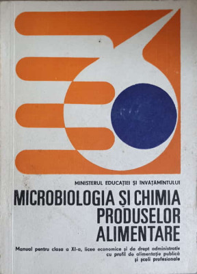 MICROBIOLOGIA SI CHIMIA PRODUSELOR ALIMENTARE. MANUAL PENTRU CLASA A XI-A, LICEE ECONOMICE SI DE DREPT ADMINISTR foto