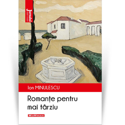 Romante pentru mai tarziu - Ion Minulescu foto