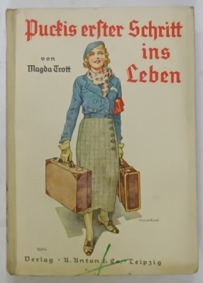 PUCKIS ERSTER SCHRITT INS LEBEN ( PRIMUL PAS IN VIATA A LUI PUCKIS ) von MAGDA TROTT , TEXT IN LIMBA GERMANA CU CARACTERE CHIRILICE , 1937 foto