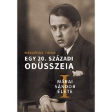 M&aacute;rai S&aacute;ndor &eacute;lete I-II. - Egy 20. sz&aacute;zadi Od&uuml;sszeia - M&eacute;sz&aacute;ros Tibor