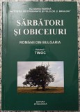 Sarbatori si obiceiuri: Romanii din Bulgaria, Timoc// 2009