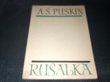 A S PUSKIN - RUSALKA