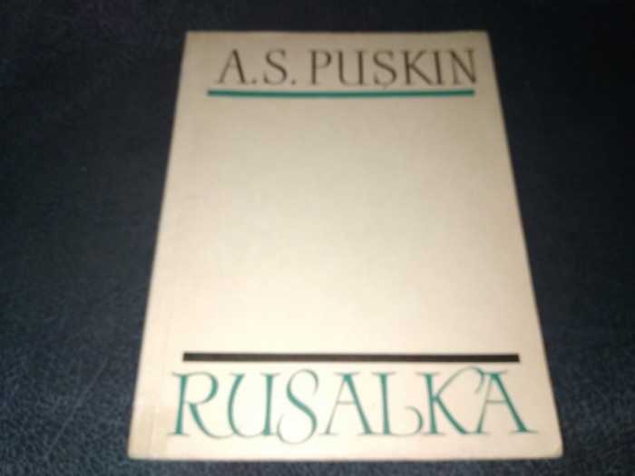 A S PUSKIN - RUSALKA