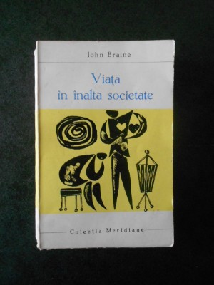 JOHN BRAINE - VIATA IN INALTA SOCIETATE foto