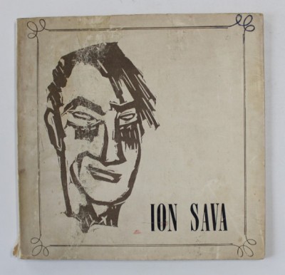 ION SAVA , EXPOZITIA RETROSPECTIVA 1900 - 1947 , ATENEUL ROMAN , FEBRUARIE , 1973 foto