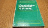 CREATIVITATEA INDIVIDUALA SI DE GRUP - Mihaela Roco -, 1979, 207 p.; 5200 ex.