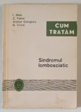 CUM TRATAM SINDROMUL LOMBOSCIATIC de I. STOIA ... D. CIVICA , 1967