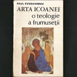 ✟ ARTA ICOANEI o Teologie a Frumuseții, Paul Evdokimov - ICOANA: Iconografie Ortodoxă (Manual), Misticism Ortodox, Cosmologia Biblică, Andrei Rubliov, 1993, Meridiane