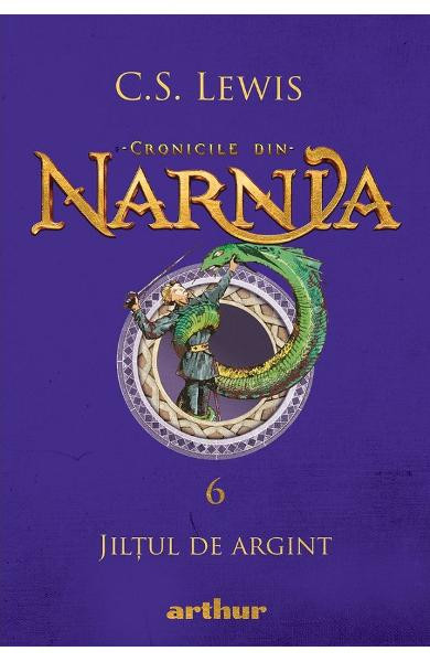 Cronicile Din Narnia 6. Jiltul De Argint, C.S. Lewis - Editura Art