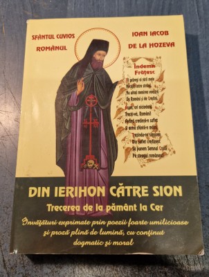 Din Ierihon catre Sion trecerea de la pamant la cer Ioan Iacob de la Hozeva foto