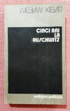 Cinci ani la Auschwitz. Editura Politica, 1984 - Wieslaw Kielar, Alta editura