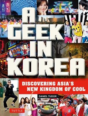 A Geek in Korea: Discovering Asian&amp;#039;s New Kingdom of Cool foto