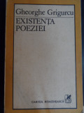 Existenta Poeziei - Gheorghe Grigurcu ,548118, Cartea Romanesca