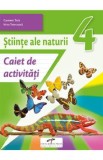 Stiinte ale naturii - Clasa 4 - Caiet de activitati - Carmen Tica, Irina Terecoasa