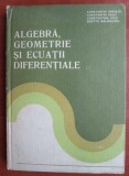 Constantin Udriste - Algebra, geometrie si ecuatii diferentiale, 1982, Didactica si Pedagogica