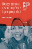 10 pasi pentru a deveni un parinte (aproape) perfect - Trei