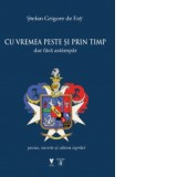 Cu vremea peste si prin timp dar fara astampar. Pozne, secrete si cateva ispravi - Stefan Grigore de Fay