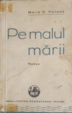 Pe Malul Mării - Maria S. Pallade - Roman Rom&acirc;nesc Cartea Rom&acirc;nească 1937 - Beletristică, Carte Veche