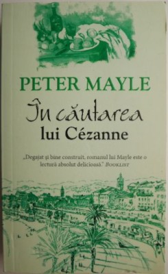 In cautarea lui Cezanne &amp;ndash; Peter Mayle foto